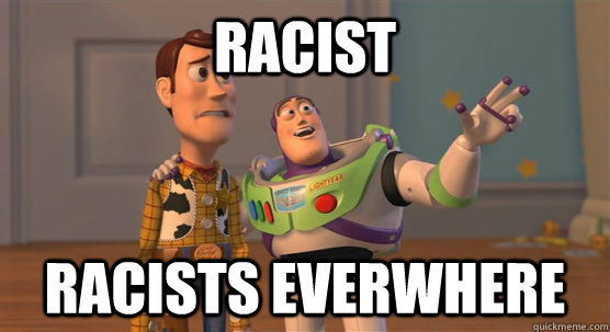 Racist Racists everwhere  Toy Story Everywhere