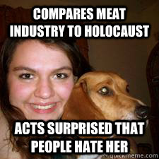 compares meat industry to holocaust Acts surprised that people hate her  