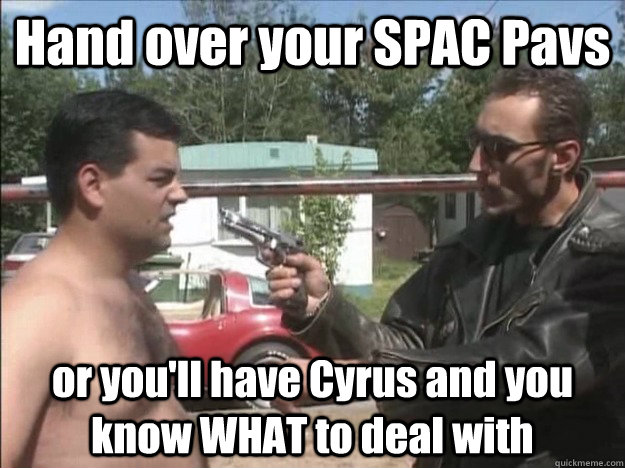 Hand over your SPAC Pavs or you'll have Cyrus and you know WHAT to deal with - Hand over your SPAC Pavs or you'll have Cyrus and you know WHAT to deal with  Misc