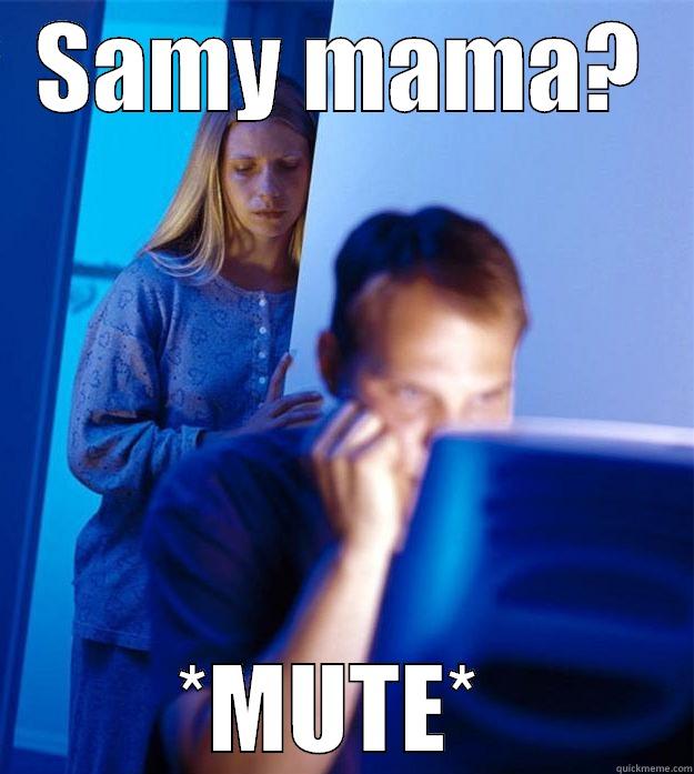 SAMY MAMA? *MUTE*  Redditors Wife