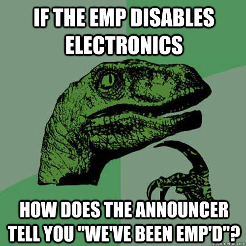 If the EMP disables electronics How does the announcer tell you 