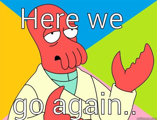 HERE WE  GO AGAIN.. Futurama Zoidberg 