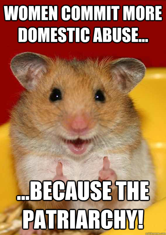 Women commit more domestic abuse... ...because the patriarchy!    Rationalization Hamster