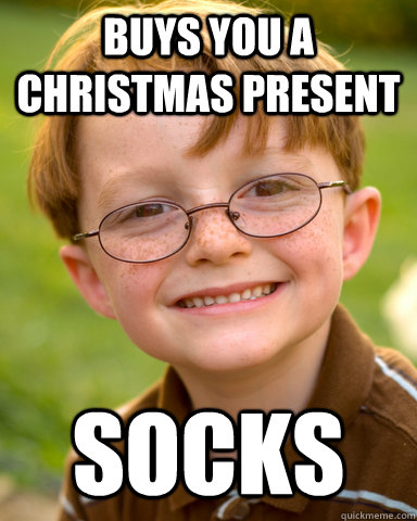 buys you a christmas present socks - buys you a christmas present socks  Disappointing Childhood Friend