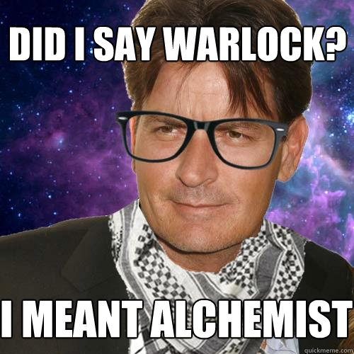 Did i say warlock? i meant alchemist - Did i say warlock? i meant alchemist  Hipster