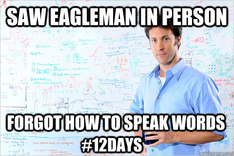 Saw Eagleman in person Forgot how to speak words #12Days  Eagleman