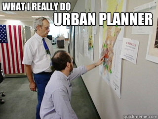 Urban Planner what i really do  urban planner