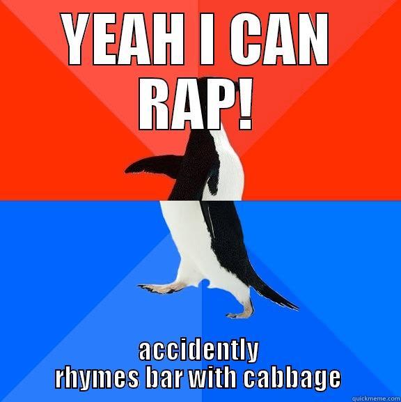 YEAH I CAN RAP! ACCIDENTLY RHYMES BAR WITH CABBAGE Socially Awesome Awkward Penguin