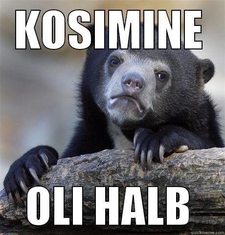 KOSIMINE OLI HALB Confession Bear