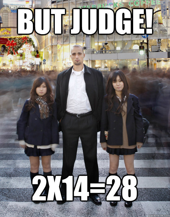 But judge! 2x14=28  Gaijin