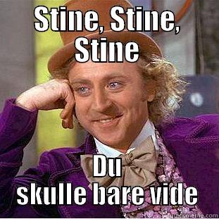 STINE, STINE, STINE DU SKULLE BARE VIDE Condescending Wonka