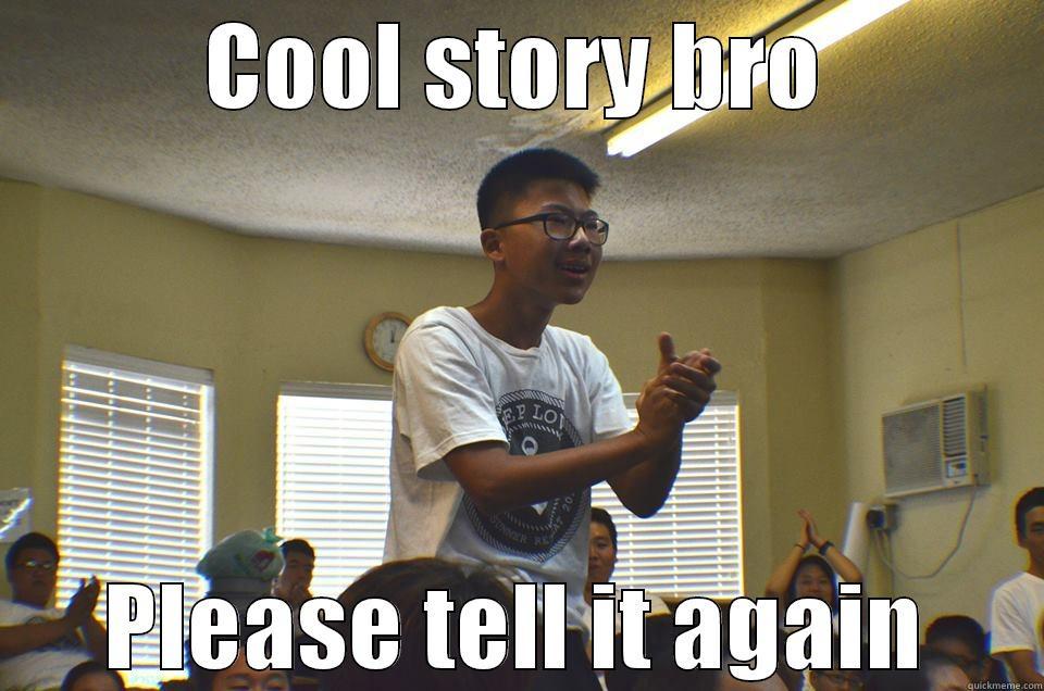 COOL STORY BRO PLEASE TELL IT AGAIN Misc