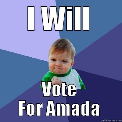 I WILL VOTE FOR AMADA Success Kid