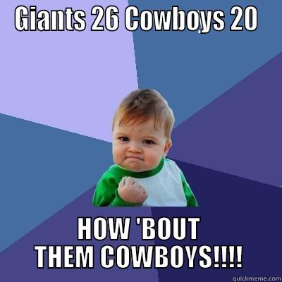 How Bout Them Cowgirls - GIANTS 26 COWBOYS 20  HOW 'BOUT THEM COWBOYS!!!! Success Kid