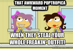 THAT AWKWARD POPTROPICA MOMENT WHEN THEY STEAL YOUR WHOLE FREAKIN' OUTFIT!  COPYING