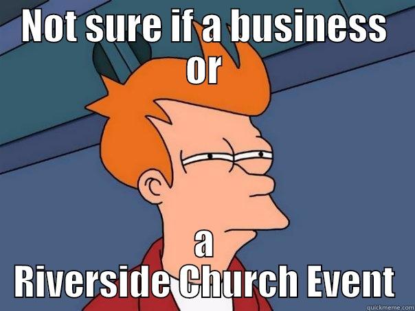 Type Face Insult - NOT SURE IF A BUSINESS OR A RIVERSIDE CHURCH EVENT Futurama Fry