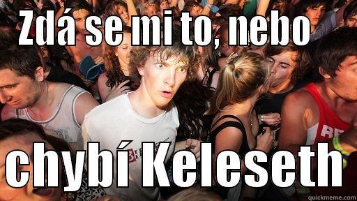 ZDÁ SE MI TO, NEBO     CHYBÍ KELESETH Sudden Clarity Clarence