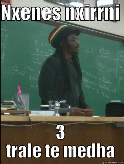 NXENES NXIRRNI  3 TRALE TE MEDHA Rasta Science Teacher