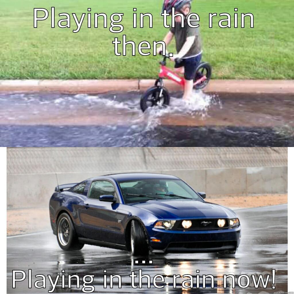 men and mustangs - PLAYING IN THE RAIN THEN. ... PLAYING IN THE RAIN NOW! Misc