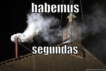 Habemus segundas -               HABEMUS                SEGUNDAS                                       Misc