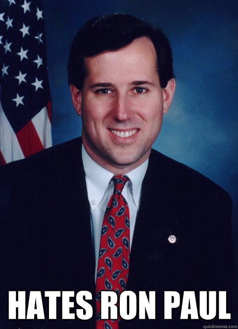  hates Ron Paul -  hates Ron Paul  Scumbag Santorum