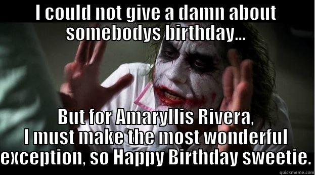 I COULD NOT GIVE A DAMN ABOUT SOMEBODYS BIRTHDAY... BUT FOR AMARYLLIS RIVERA, I MUST MAKE THE MOST WONDERFUL EXCEPTION, SO HAPPY BIRTHDAY SWEETIE. Joker Mind Loss