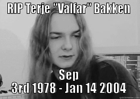 A Brother Fallen, but never forgotten - RIP TERJE 