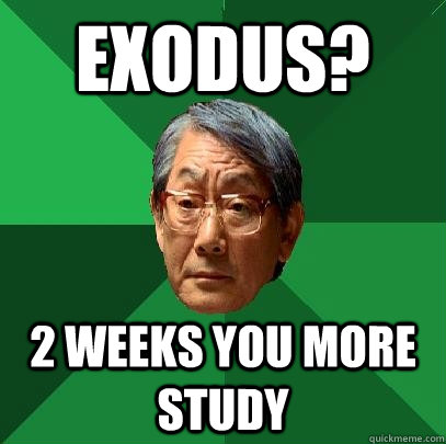 exodus? 2 weeks you more study - exodus? 2 weeks you more study  High Expectations Asian Father