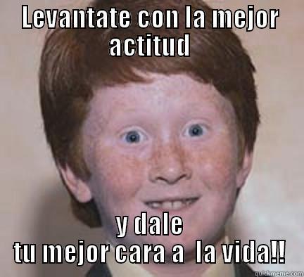 LEVANTATE CON LA MEJOR ACTITUD Y DALE TU MEJOR CARA A  LA VIDA!! Over Confident Ginger