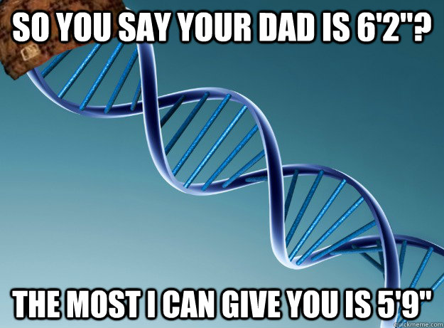 So you say your dad is 6'2