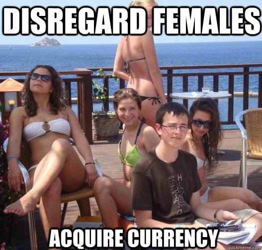 Disregard females acquire currency - Disregard females acquire currency  Priority Peter