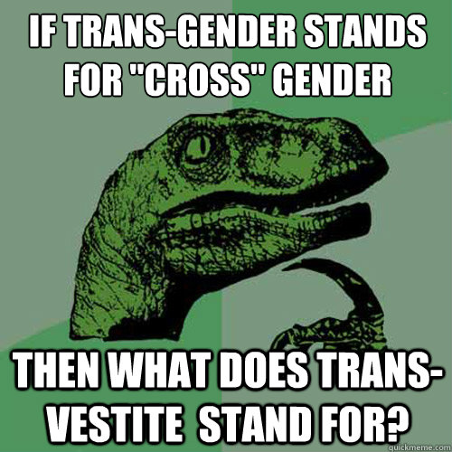 If trans-gender stands for 