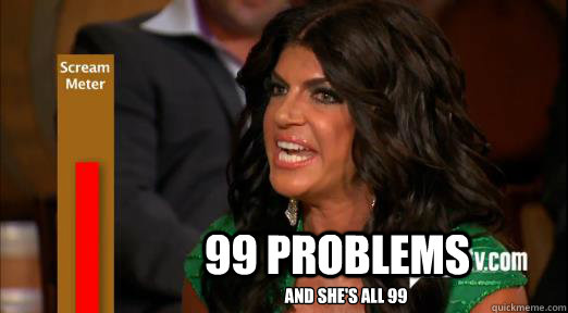 99 problems and she's all 99  RHONJ