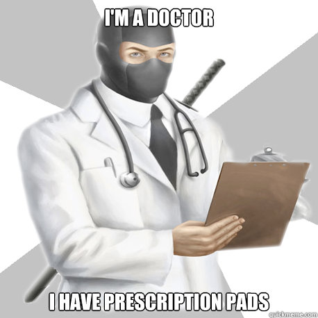 I'm a Doctor I have prescription pads - I'm a Doctor I have prescription pads  Misc