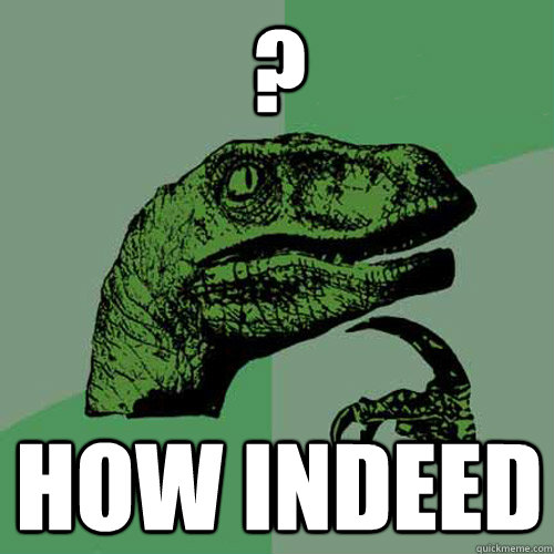 ? How indeed  Philosoraptor