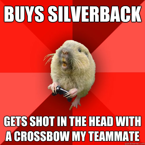 Buys silverback gets shot in the head with a crossbow my teammate  Gaming Gopher