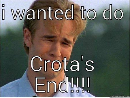 I WANTED TO DO  CROTA'S END!!!! 1990s Problems