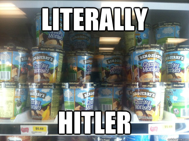 literally hitler  chunky monkey