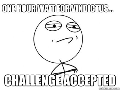 One hour wait for Vindictus... Challenge Accepted - One hour wait for Vindictus... Challenge Accepted  Challenge Accepted