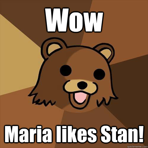 Wow Maria likes Stan! - Wow Maria likes Stan!  Pedobear