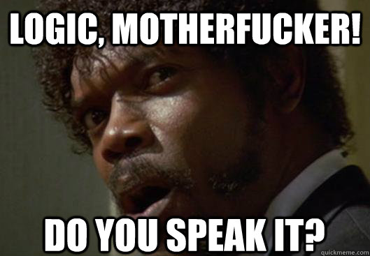 Logic, Motherfucker! Do You Speak It?  Angry Samuel L Jackson