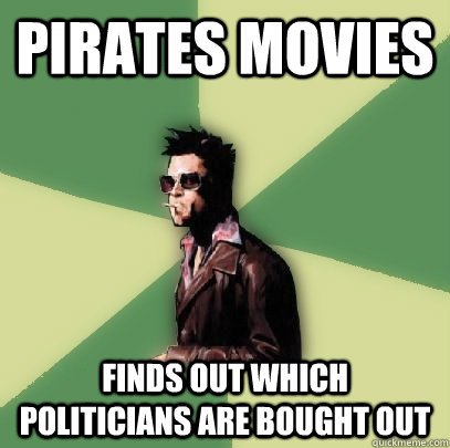 Pirates movies Finds out which politicians Are bought out  Helpful Tyler Durden