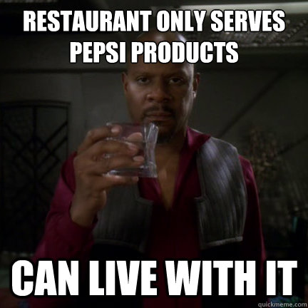 Restaurant only serves pepsi products CAN LIVE WITH IT  