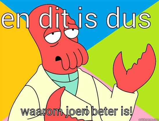 EN DIT IS DUS           WAAROM JOERI BETER IS!         Futurama Zoidberg 