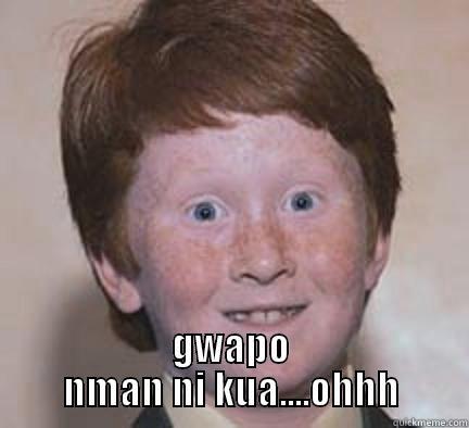  GWAPO NMAN NI KUA....OHHH Over Confident Ginger