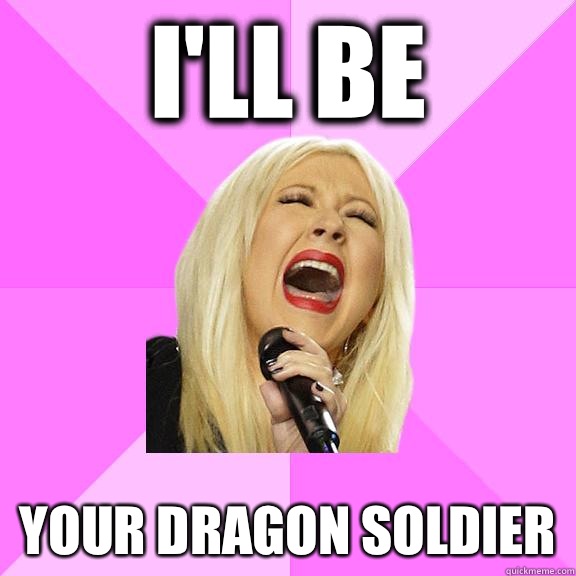 I'll be  Your dragon soldier  Wrong Lyrics Christina