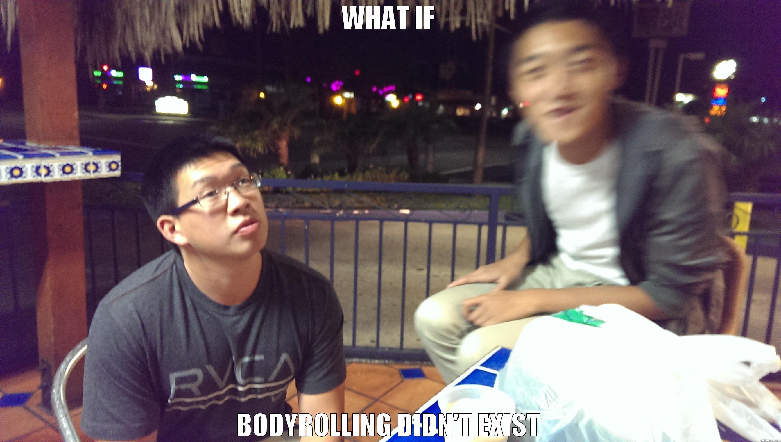 bodyroll swahg - WHAT IF BODYROLLING DIDN'T EXIST Misc