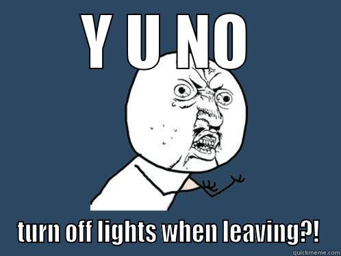 Darn you PECO - Y U NO TURN OFF LIGHTS WHEN LEAVING?! Y U No