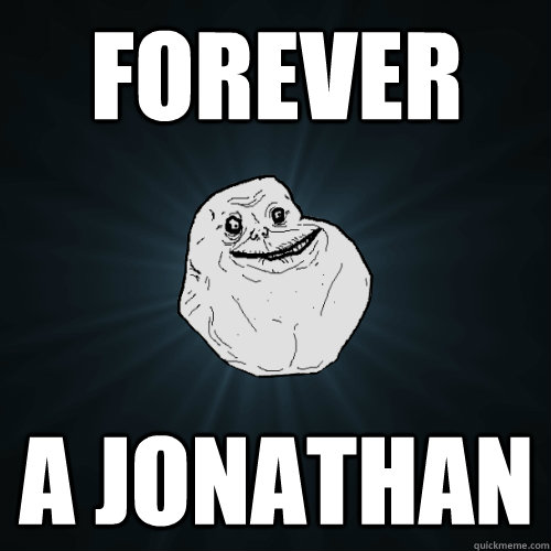 FOREVER A JONATHAN  Forever Alone