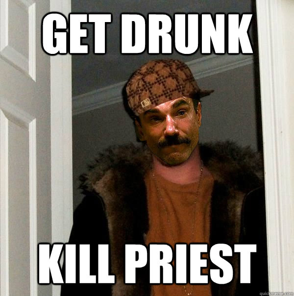 get drunk kill priest  